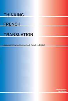 Thinking French Translation: A Course in Translation Method: French to English (Thinking Translation)
