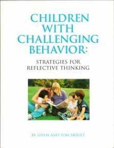 Children With Challenging Behavior: Strategies For Reflective Thinking
