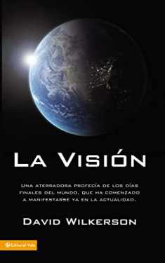 La visión: Una aterradora profecía de los días finales del mundo, que ha comenzado a manifestarse ya en la actualidad (Spanish Edition)