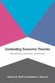 Contending Economic Theories: Neoclassical, Keynesian, and Marxian (Mit Press)
