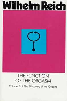 The Function of the Orgasm: Sex-Economic Problems of Biological Energy (The Discovery of the Orgone, Vol. 1)