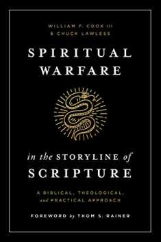 Spiritual Warfare in the Storyline of Scripture: A Biblical, Theological, and Practical Approach