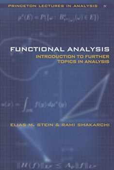 Functional Analysis: Introduction to Further Topics in Analysis (Princeton Lectures in Analysis, 4)