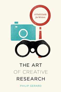 The Art of Creative Research: A Field Guide for Writers (Chicago Guides to Writing, Editing, and Publishing)
