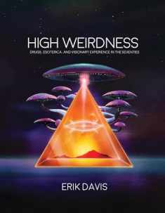 High Weirdness: Drugs, Esoterica, and Visionary Experience in the Seventies (Mit Press)