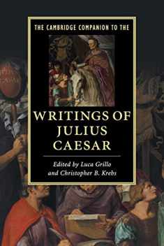 The Cambridge Companion to the Writings of Julius Caesar (Cambridge Companions to Literature)