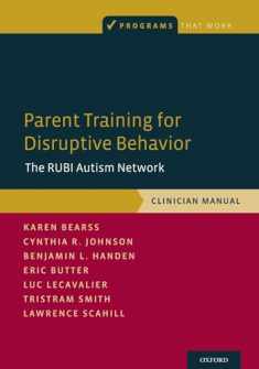 Parent Training for Disruptive Behavior: The RUBI Autism Network, Clinician Manual (Programs That Work)