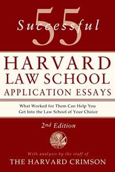 55 Successful Harvard Law School Application Essays, 2nd Edition: With Analysis by the Staff of The Harvard Crimson