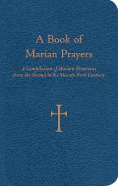 A Book of Marian Prayers: A Compilation of Marian Devotions from the Second to the Twenty-First Century