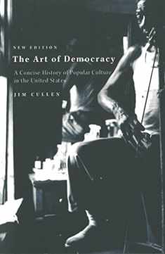 The Art of Democracy 2nd Edition: A Concise History of Popular Culture in the United States