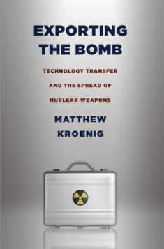Exporting the Bomb: Technology Transfer and the Spread of Nuclear Weapons (Cornell Studies in Security Affairs)