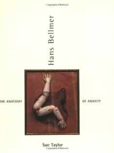 Hans Bellmer: The Anatomy of Anxiety