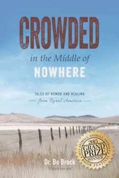Crowded in the Middle of Nowhere: Tales of Humor and Healing from Rural America