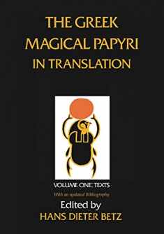 The Greek Magical Papyri in Translation: Including the Demotic Spells: Texts (Volume 1)