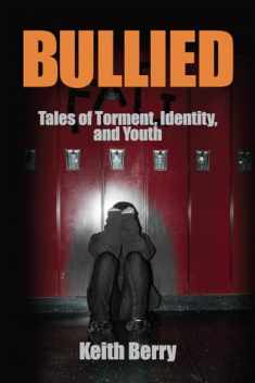 Bullied: Tales of Torment, Identity, and Youth (Writing Lives: Ethnographic Narratives) (Volume 18)