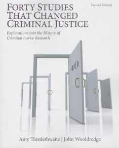 Forty Studies that Changed Criminal Justice: Explorations into the History of Criminal Justice Research