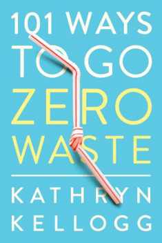 101 Ways to Go Zero Waste