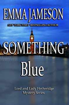 Something Blue: Lord & Lady Hetheridge #3 (Lord and Lady Hetheridge Mystery Series)