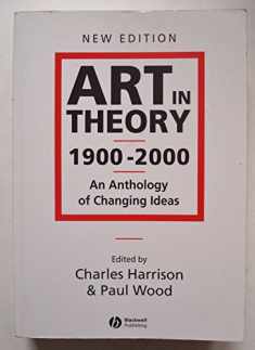 Art in Theory 1900-2000: An Anthology of Changing Ideas