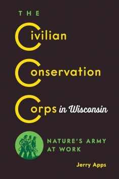 The Civilian Conservation Corps in Wisconsin: Nature’s Army at Work
