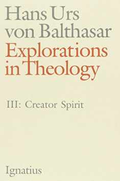 Explorations in Theology, vol. 3: Creator Spirit