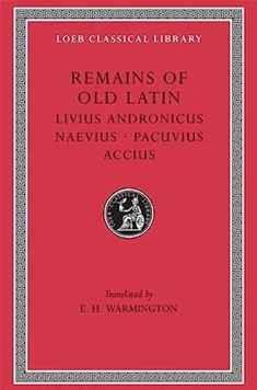 Remains of Old Latin, Volume II, Livius Andronicus. Naevius. (Loeb Classical Library No. 314)
