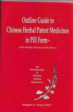 Outline Guide to Chinese Herbal Patent Medicines in Pill Form - With Sample Pictures of the Boxes (An Introduction to Chinese Herbal Medicines)