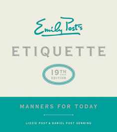 Emily Post's Etiquette, 19th Edition: Manners for Today (Emily's Post's Etiquette)