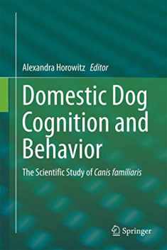 Domestic Dog Cognition and Behavior: The Scientific Study of Canis familiaris