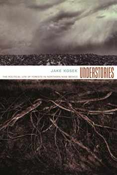 Understories: The Political Life of Forests in Northern New Mexico (a John Hope Franklin Center Book)