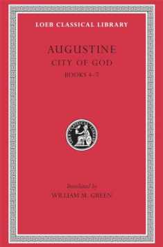 Augustine: City of God, Volume II, Books 4-7 (Loeb Classical Library No. 412)