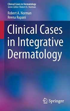 Clinical Cases in Integrative Dermatology (Clinical Cases in Dermatology, 4)