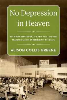 No Depression in Heaven: The Great Depression, the New Deal, and the Transformation of Religion in the Delta