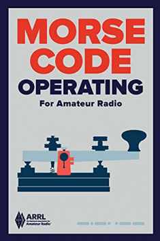 Morse Code Operating for Amateur Radio – Your Guide to Ham Radio’s First Language