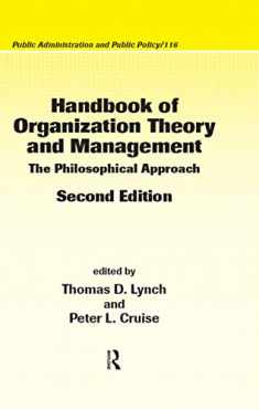 Handbook of Organization Theory and Management: The Philosophical Approach, Second Edition (Public Administration and Public Policy)