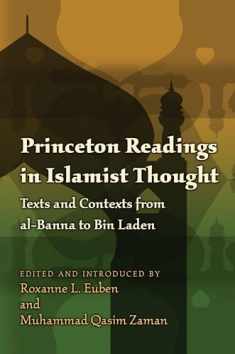 Princeton Readings in Islamist Thought: Texts and Contexts from al-Banna to Bin Laden (Princeton Studies in Muslim Politics, 35)