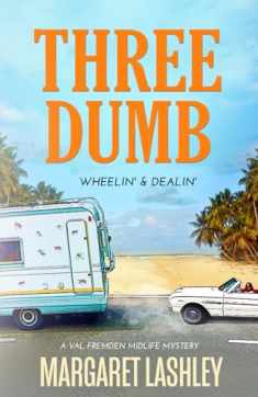 Three Dumb: Wheelin' & Dealin' (Val Fremden Midlife Mysteries)