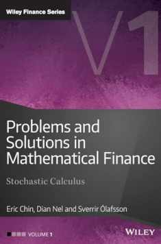 Problems and Solutions in Mathematical Finance, Volume 1: Stochastic Calculus (The Wiley Finance Series)