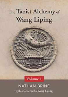 The Taoist Alchemy of Wang Liping: Volume One