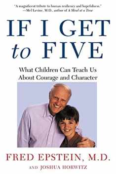 If I Get to Five: What Children Can Teach Us About Courage and Character (Living Planet Book)