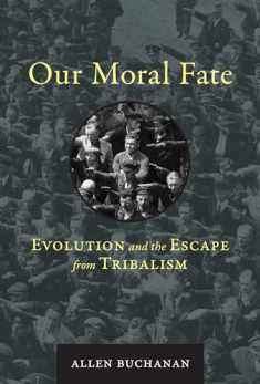 Our Moral Fate: Evolution and the Escape from Tribalism (Mit Press)