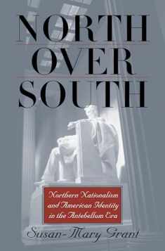 North Over South: Northern Nationalism and American Identity in the Antebellum Era