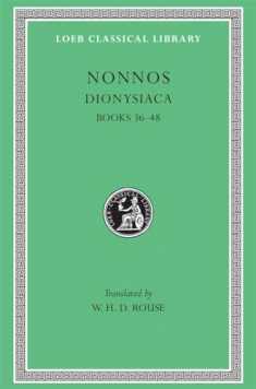 Nonnos: Dionysiaca, Volume III, Books 36-48 (Loeb Classical Library No. 356)