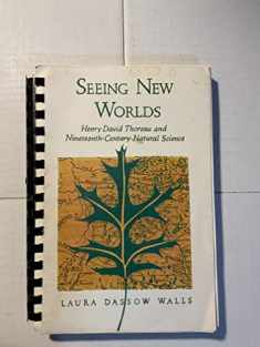 Seeing New Worlds: Henry David Thoreau and Nineteenth-Century Natural Science (Science & Literature)