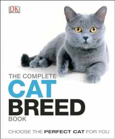The Complete Cat Breed Book: Choose the Perfect Cat for You (Dk the Complete Cat Breed Book)