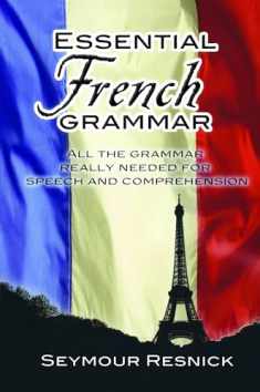 Essential French Grammar: All The Grammar Really Needed For Speech And Comprehension (Dover Language Guides Essential Grammar)
