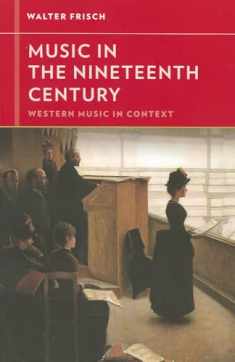 Music in the Nineteenth Century (Western Music in Context: A Norton History)