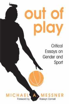 Out of Play: Critical Essays on Gender and Sport (Suny Series on Sport, Culture, and Social Relations)