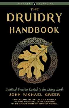 Druidry Handbook: Spiritual Practice Rooted in the Living Earth (Weiser Classics Series)