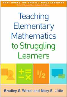 Teaching Elementary Mathematics to Struggling Learners (What Works for Special-Needs Learners)